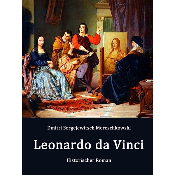 Leonardo da Vinci, Dmitri Sergejewitsch Mereschkowski