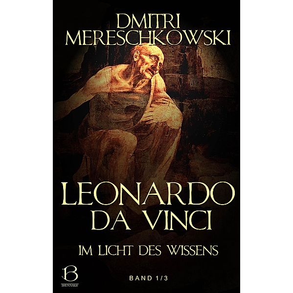 Leonardo da Vinci. Band 1 / Christ und Antichrist Bd.4, Dmitri Mereschkowski