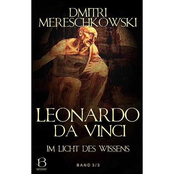 Leonardo da Vinci. Band 3 / Christ und Antichrist Bd.6, Dmitri Mereschkowski