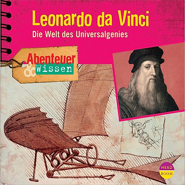 Leonardo da Vinci - Die Welt des Universalgenies - Abenteuer & Wissen (Ungekürzt), Berit Hempel