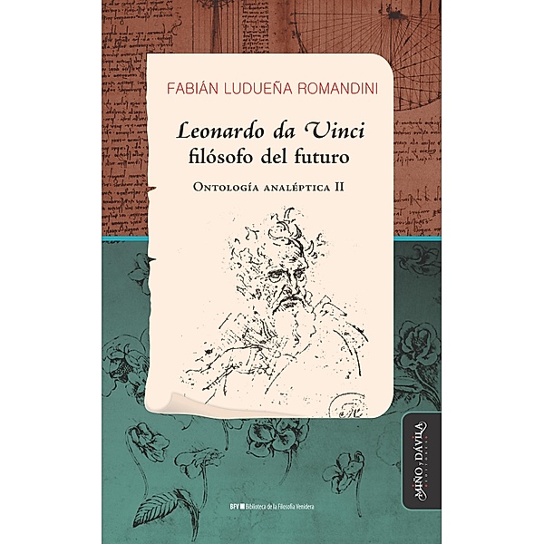 Leonardo da Vinci, filósofo del futuro / Biblioteca de la Filosofía Venidera, Fabián Ludueña Romandini