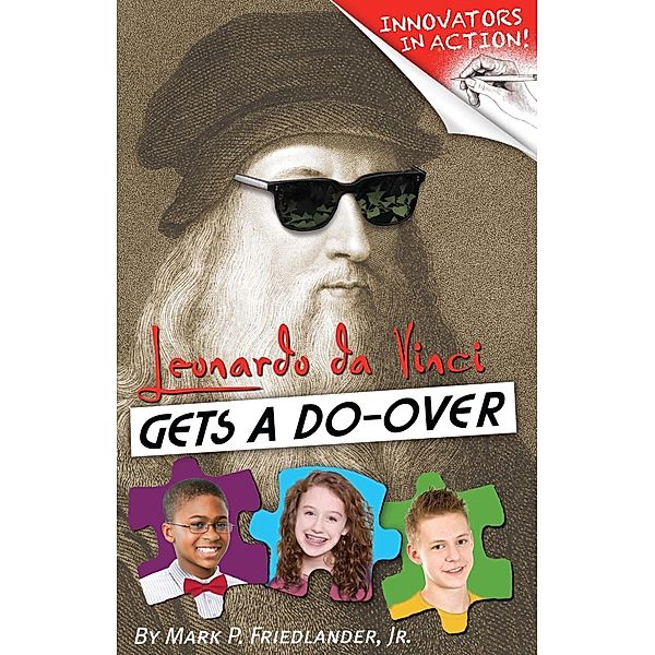 Leonardo da Vinci Gets a Do-Over / Innovators in Action, Jr. Friedlander