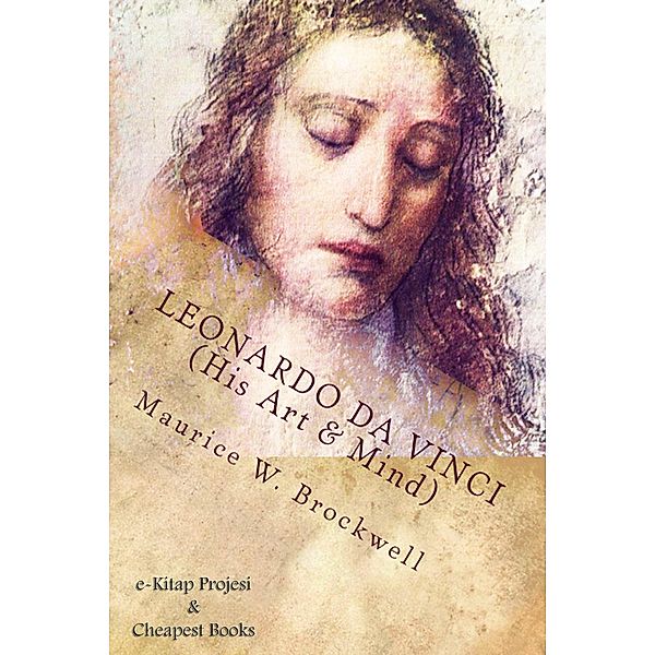 Leonardo Da Vinci (His Art & Mind), Maurice W. Brockwell