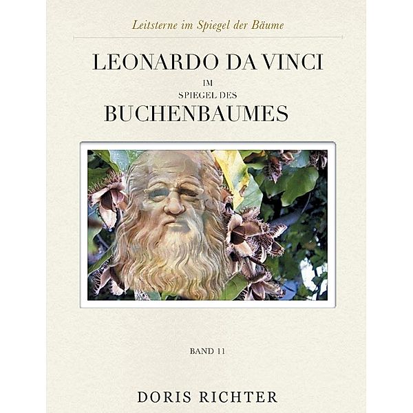 Leonardo da Vinci im Spiegel des Buchenbaumes, Doris Richter