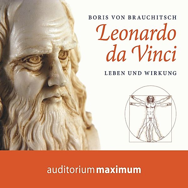 Leonardo da Vinci - Leben und Wirkung (Ungekürzt), Boris von Brauchitsch