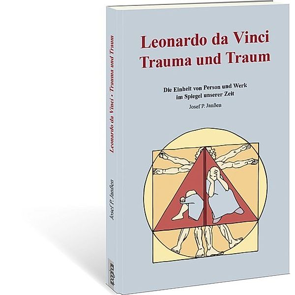 Leonardo da Vinci Trauma und Traum, Josef P. Janßen