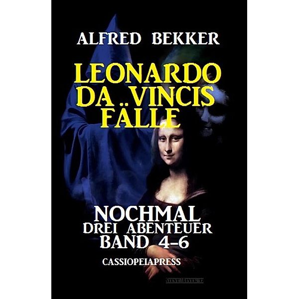 Leonardo da Vincis Fälle: Nochmal drei Abenteuer, Band 4-6, Alfred Bekker