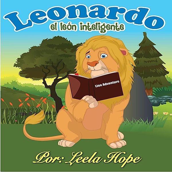 Leonardo el león inteligente (Libros para ninos en español [Children's Books in Spanish)) / Libros para ninos en español [Children's Books in Spanish), Leela Hope