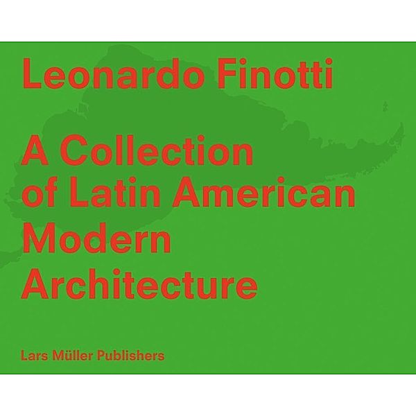 Leonardo Finotti - A Collection of Latin American Modern Architecture, Leonardo Finotti