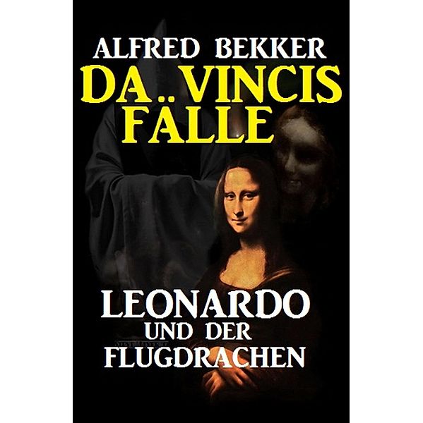 Leonardo und der Flugdrachen: Da Vincis Fälle 7, Alfred Bekker