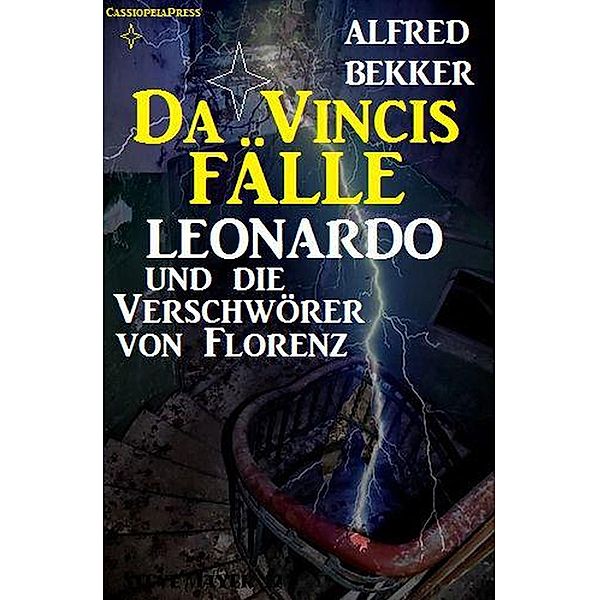 Leonardo und die Verschwörer von Florenz (Da Vincis Fälle, #2) / Da Vincis Fälle, Alfred Bekker