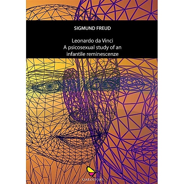 LeonardoDa Vinci a psychosexual study of an infantile reminescence, Freud Sigmund