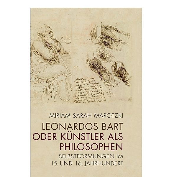 Leonardos Bart oder Künstler als Philosophen, Miriam Sarah Marotzki