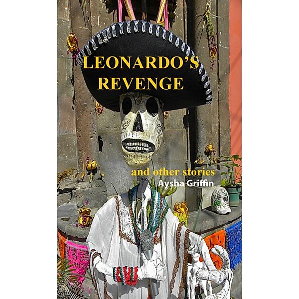 Leonardo's Revenge and Other Stories, Aysha Griffin