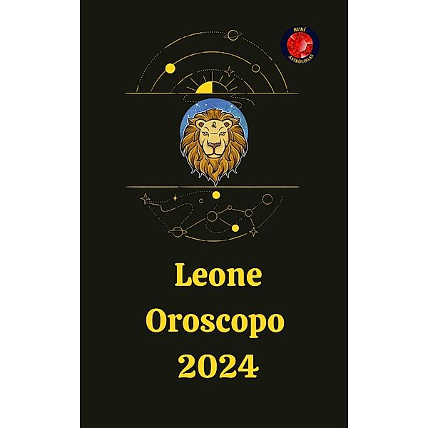 Leone Oroscopo  2024, Angeline Rubi and Alina A. Rubi