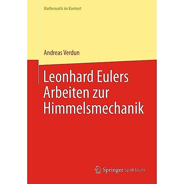 Leonhard Eulers Arbeiten zur Himmelsmechanik / Mathematik im Kontext, Andreas Verdun