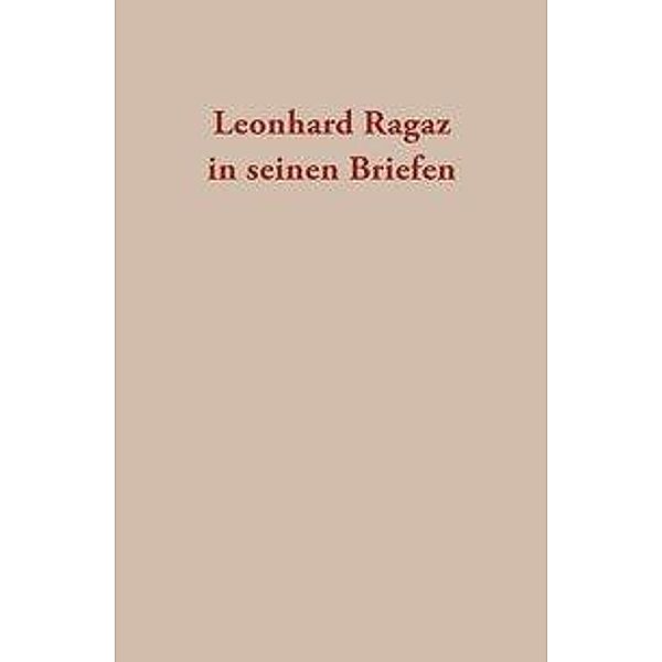 Leonhard Ragaz in seinen Briefen, Leonhard Ragaz