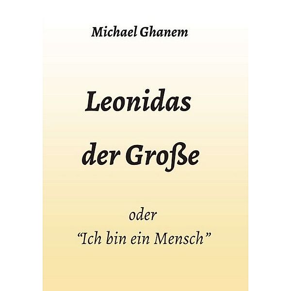 Leonidas der Grosse, Michael Ghanem