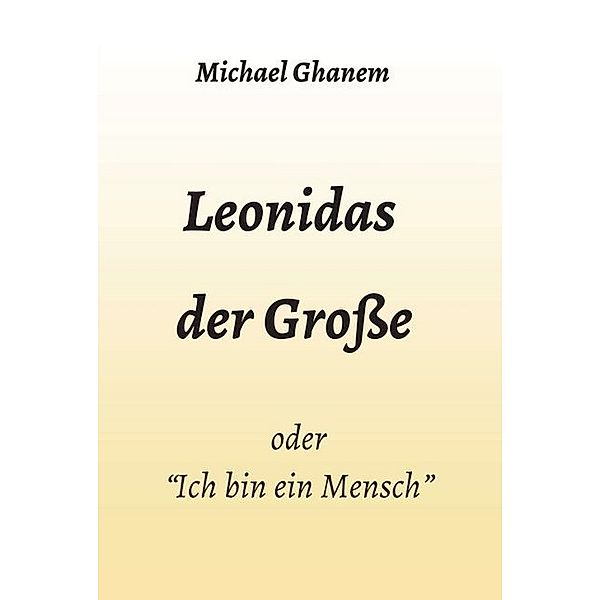 Leonidas der Grosse, Michael Ghanem