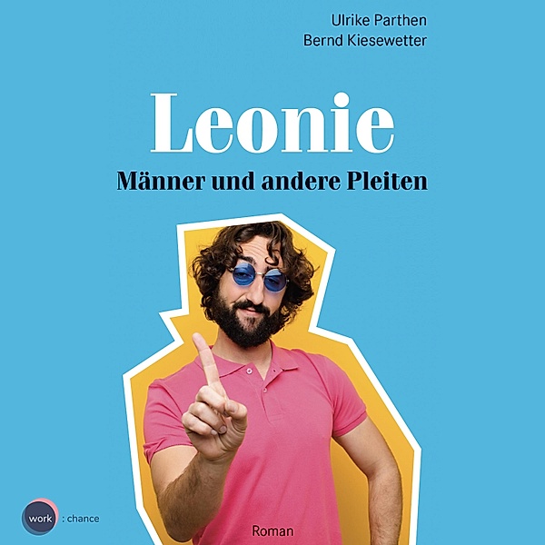 Leonie - 1 - Männer und andere Pleiten, Ulrike Parthen, Bernd Kiesewetter