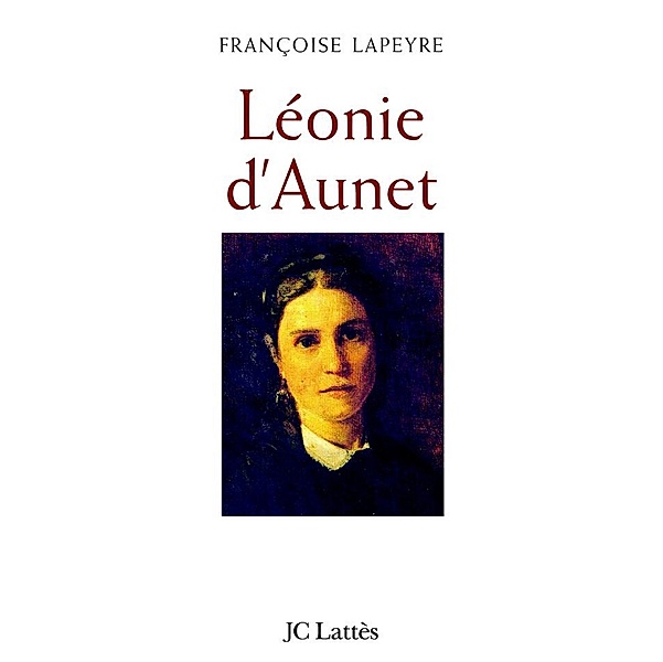 Léonie d'Aunet / Essais et documents, Françoise Lapeyre