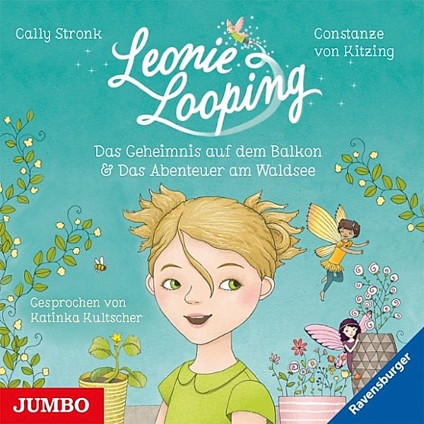 Leonie Looping - 1 - Leonie Looping. Das Geheimnis auf dem Balkon & Das Abenteuer am Waldsee, Cally Stronk, Constanze von Kitzing