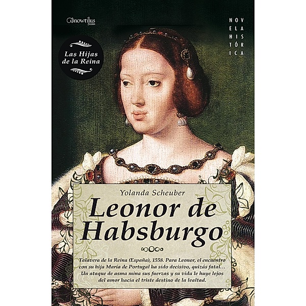 Leonor de habsburgo / Novela Histórica, Yolanda Scheuber de Lovaglio