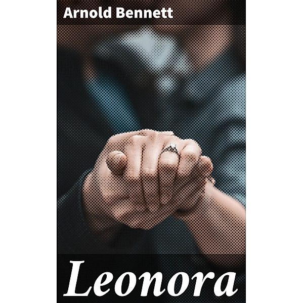 Leonora, Arnold Bennett