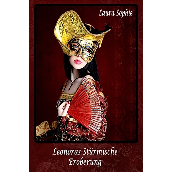Leonoras stürmische Eroberung, Laura Sophie