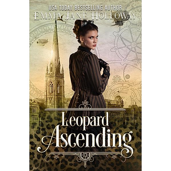 Leopard Ascending: a novel of gaslight and magic (Hellion House Steampunk Series, #3) / Hellion House Steampunk Series, Emma Jane Holloway