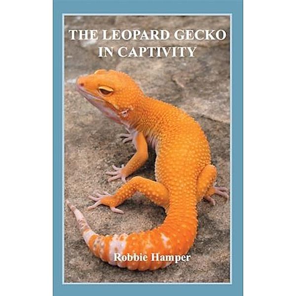 Leopard Gecko in Captivity, Robbie Hamper