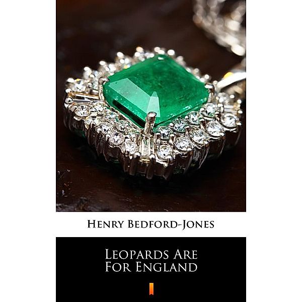 Leopards Are For England, Henry Bedford-Jones