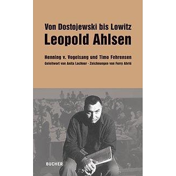 Leopold Ahlsen. Von Dostojewski bis Lowitz, Henning von Vogelsang, Timo Fehrensen
