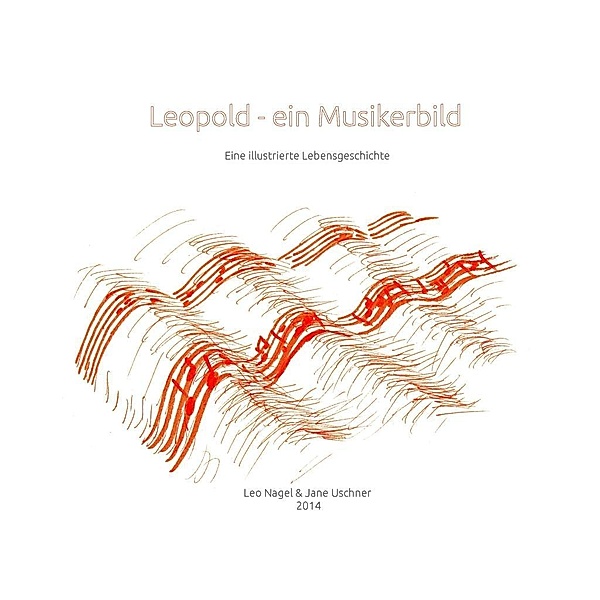 Leopold - Ein Musikerbild, Leo Nagel
