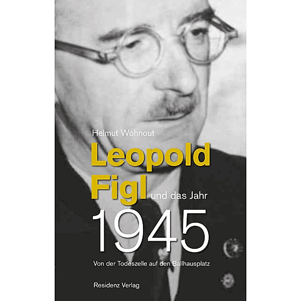 Leopold Figl und das Jahr 1945, Helmut Wohnout