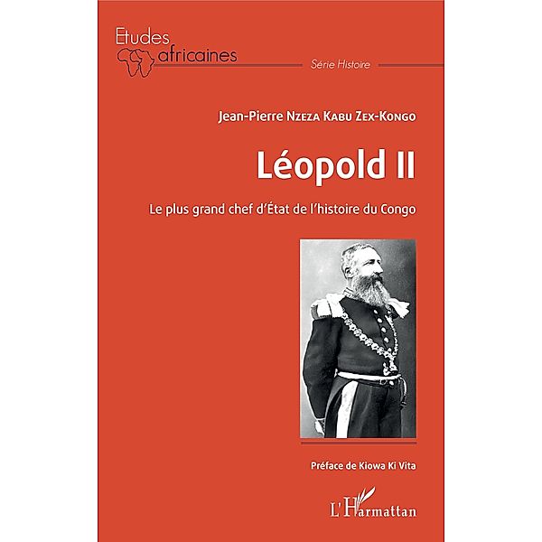 Léopold II Le plus grand chef d'Etat de l'histoire du Congo, Nzeza Kabu Zex-Kongo Jean-Pierre Nzeza Kabu Zex-Kongo