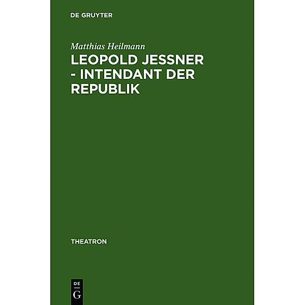 Leopold Jessner - Intendant der Republik, Matthias Heilmann