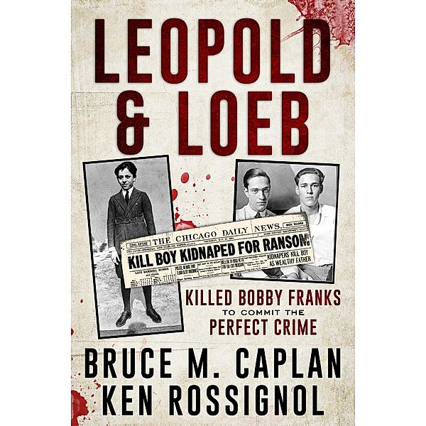 Leopold & Loeb Killed Bobby Franks, Ken Rossignol
