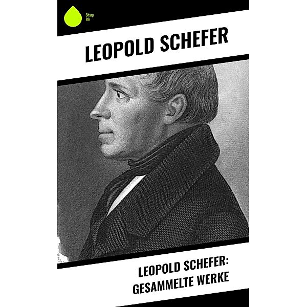 Leopold Schefer: Gesammelte Werke, Leopold Schefer