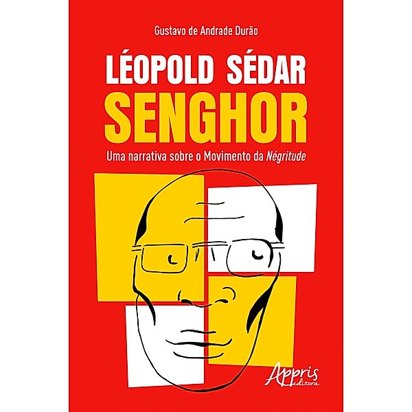 Léopold Sédar Senghor: Uma Narrativa sobre o Movimento da Négritude, Gustavo Andrade de Durão