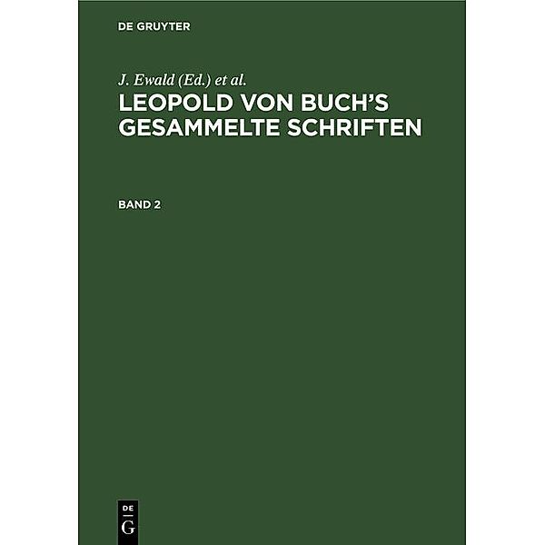 Leopold von Buch's Gesammelte Schriften. Band 2