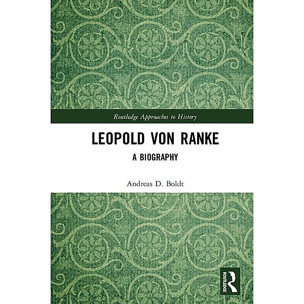 Leopold Von Ranke, Andreas D Boldt