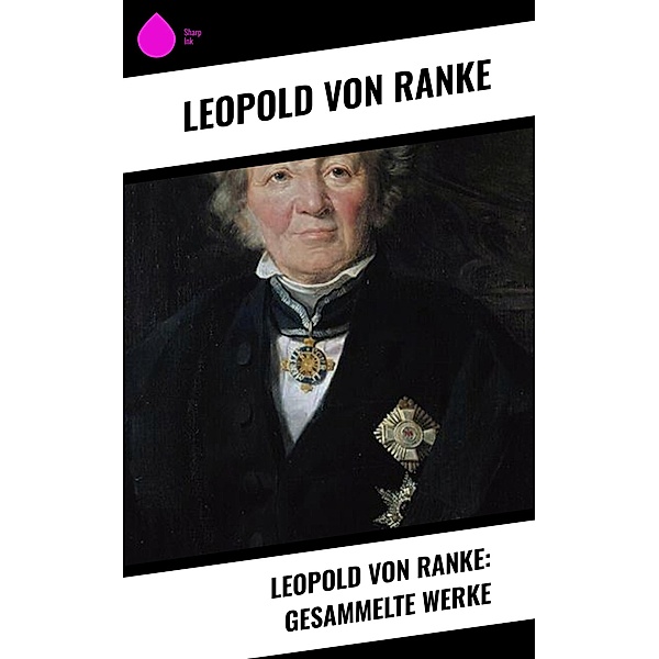 Leopold von Ranke: Gesammelte Werke, Leopold von Ranke
