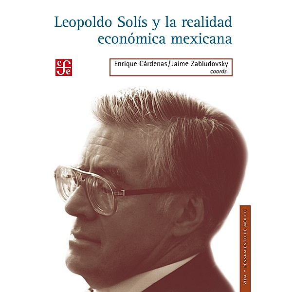 Leopoldo Solís y la realidad Económica, Enrique Cárdenas, Jaime Zabludovsky