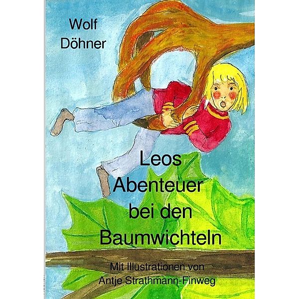Leos Abenteuer bei den Baumwichteln, Wolf Döhner