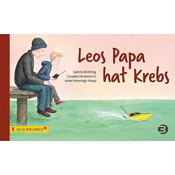 Leos Papa hat Krebs / kids in BALANCE, Sabine Brütting, Claudia Heinemann