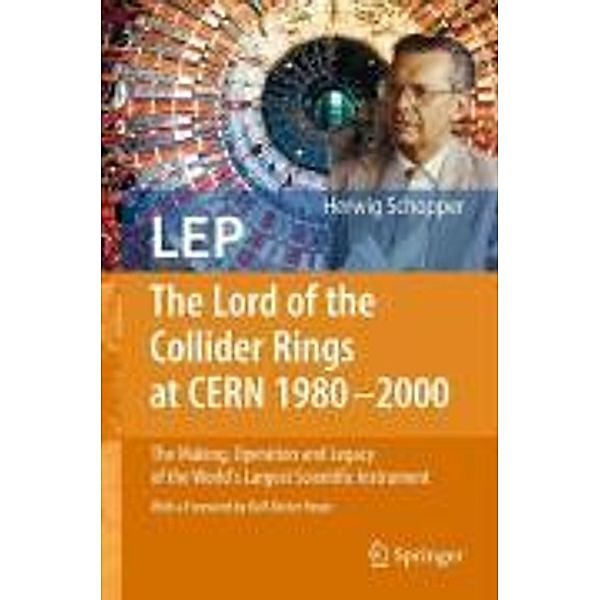 LEP - The Lord of the Collider Rings at CERN 1980-2000, Herwig Schopper