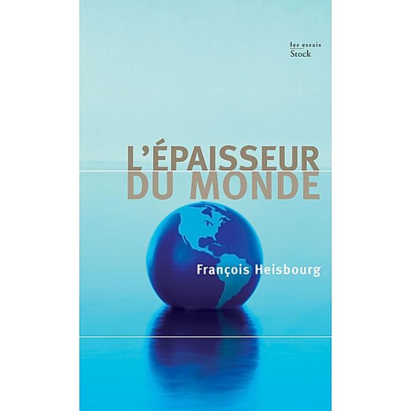 L'épaisseur du monde / Essais - Documents, François Heisbourg