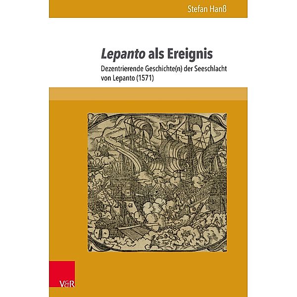 Lepanto als Ereignis / Berliner Mittelalter- und Frühneuzeitforschung, Stefan Hanss