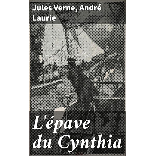 L'épave du Cynthia, Jules Verne, André Laurie